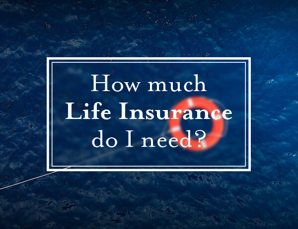 Assess Your Life Insurance Needs