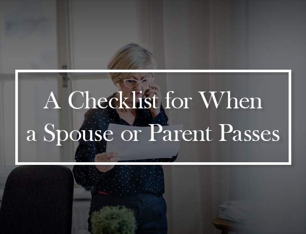 A Checklist for When a Spouse or Parent Passes