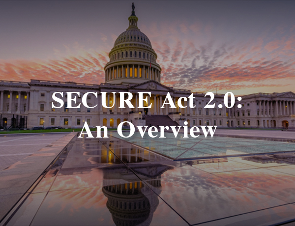 SECURE Act 2.0: An Overview