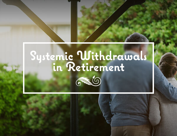Systematic Withdrawals in Retirement