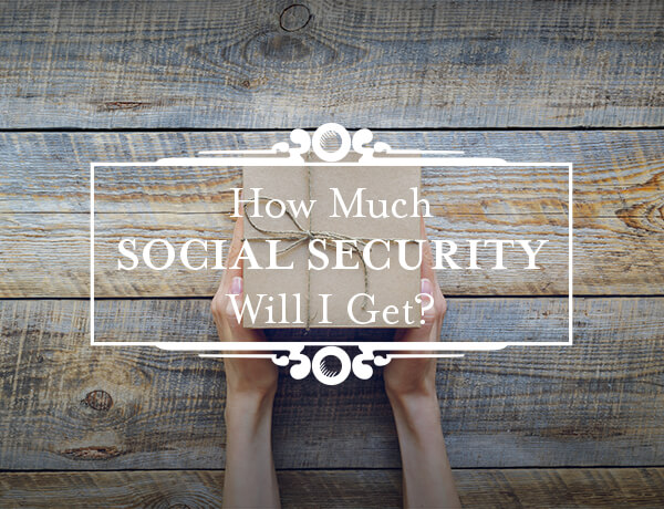 Social Security Benefits: How Much Will I Receive