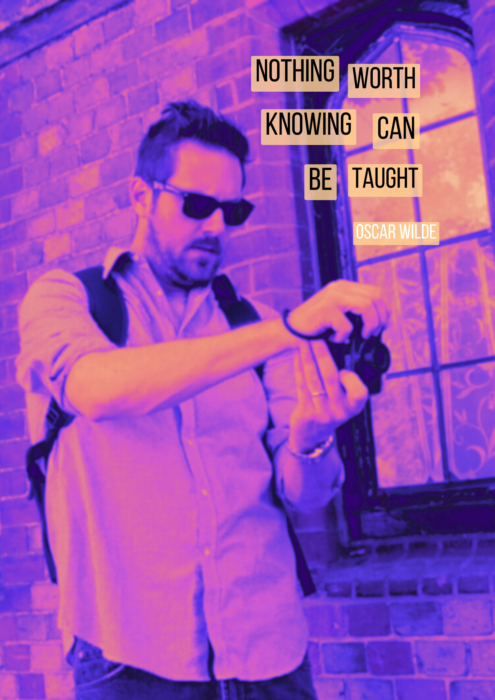 Nothing worth knowing can be taught